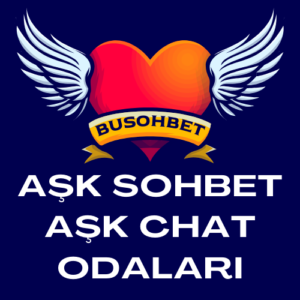 Aşk Sohbet Aşk Chat Odaları