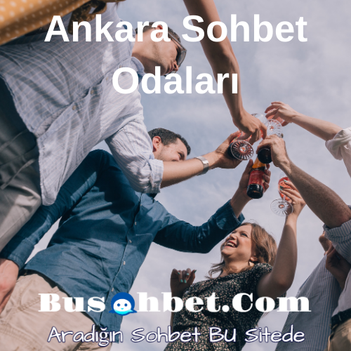 Ankara Sohbet Odaları - Başkent Ankara Chat Sitesi