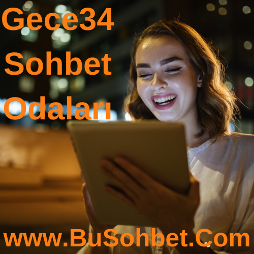 Gece34 Sohbet Odaları