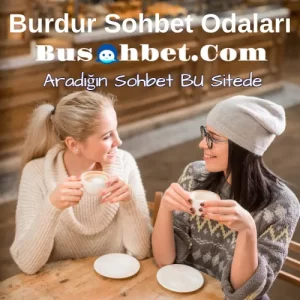 Burdur Sohbet Odaları