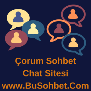 Çorum Sohbet Odaları - Çorum Chat Sohbet Sitesi