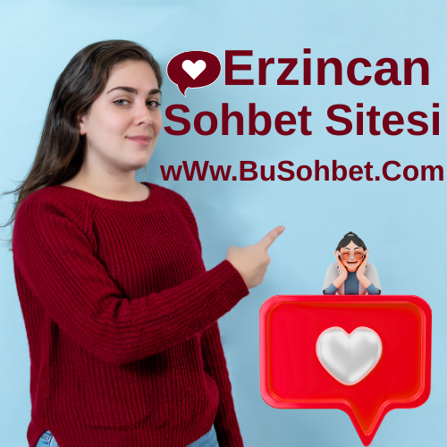 Erzincan Sohbet Odaları - Hakiki Erzincan Chat Sitesi