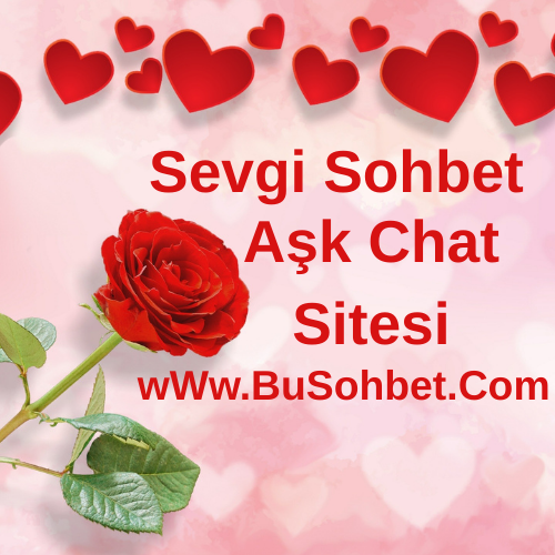 Sevgi Sohbet Odaları - Gerçek Aşk Sevgi Chat Sitesi