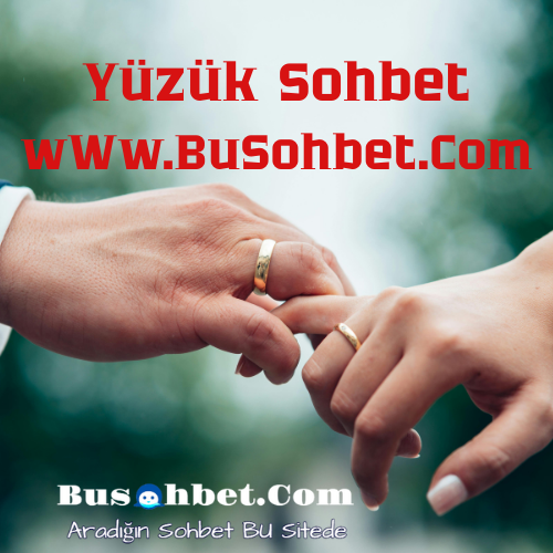Yüzük Sohbet Odaları - Güvenli Yuzuk Chat Sitesi